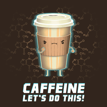 Caffeine Let's Do This Tee Design by Spiritgreen