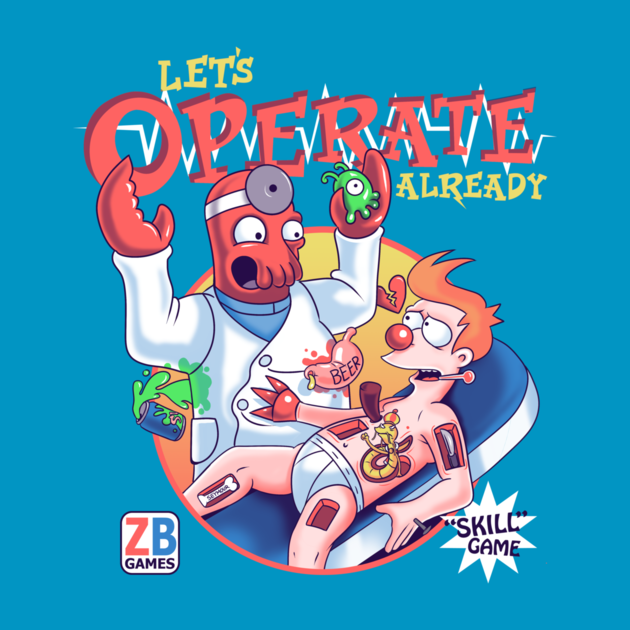 Let's Operate Already Tee Design by KindaCreative